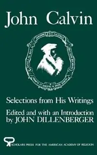 John Calvin Selections from His Writings - John Calvin - Libro in lingua inglese - Oxford University Press Inc - AAR Aids for the Study of Religion Meest Verkocht