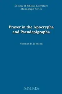 Aanbieding Prayer in the Apocrypha and Pseudepigrapha - Norman, B. Johnson - Libro in lingua inglese - Scholars Press -