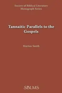 Tannaitic Parallels to the Gospels - Morton Smith - Libro in lingua inglese - Scholars Press - Beste Prijs
