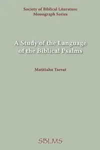 A Study of the Language of the Biblical Psalms - Matitiahu Tsevat - Libro in lingua inglese - Scholars Press - Bestseller