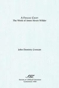 A Fragile Craft The Work of Amos Niven Wilder - John Dominic Crossan - Libro in lingua inglese - Society of Biblical Literature - Biblical Scholarship in North America Actieprijs