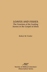 Loaves and Fishes The Function of the Feeding Stories in the Gospel of Mark - Robert, M. Fowler - Libro in lingua inglese - Scholars Press - Op = Op