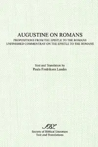 Augustine on Romans Propositions from the Epistle to the Romans/i and /iUnfinished Commentary on the Epistles to the Romans - Paula Landes - Saint Augustine of Hippo - Libro in lingua inglese - Society of Biblical Literature - Texts and Translations Actieprijs