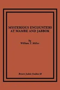 Fabrieksprijs Mysterious Encounters at Mamre and Jabbok - William T. Miller - Libro in lingua inglese - Scholars Press -