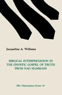 Veilige Betaling Biblical Interpretation in the Gnostic Gospel of Truth from Nag Hammadi - J.A. Williams - Libro in lingua inglese - Society of Biblical Literature -