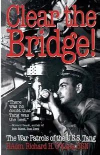 Clear the Bridge! The War Patrols of the U.S.S. Tang - Richard O‘Kane - Libro in lingua inglese - Presidio Press - Koopje