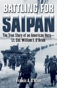 Gecertificeerd Battling for Saipan - Francis A. O‘Brien - Libro in lingua inglese - Presidio Press -