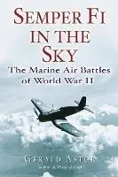 Semper Fi in the Sky The Marine Air Battles of World War II - Gerald Astor - Libro in lingua inglese - Countrysport Press,U.S. - Favoriet