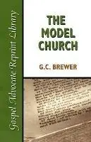 The Model Church - G C Brewer - Libro in lingua inglese - Gospel Advocate Company - Gospel Advocate Reprint Library Merkproduct