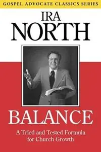 Flitsaanbieding Balance A Tried and Tested Formula for Church Growth - Ira North - Libro in lingua inglese - Gospel Advocate Company - Gospel Advocate Classics