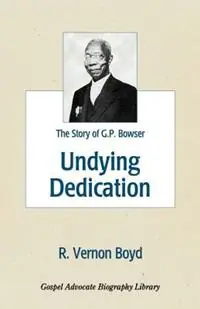 Lage Prijs Undying Dedication The Story of G.P. Bowser - R Vernon Boyd - Libro in lingua inglese - Gospel Advocate Company -