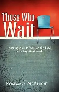 Those Who Wait - Rosemary McKnight - Libro in lingua inglese - Gospel Advocate Company - Tijdelijk Beschikbaar