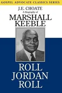 Weekendaanbieding Roll Jordan Roll A Biography of Marshall Keeble - J E Choate - Libro in lingua inglese - Gospel Advocate Company - Gospel Advocate Classics