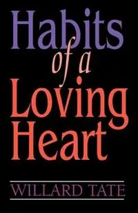 Shop Nu Habits Of A Loving Heart - Willard Tate - Libro in lingua inglese - Gospel Advocate Company -