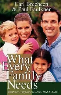What Every Family Needs - Paul Faulkner - Carl Breechen - Libro in lingua inglese - Gospel Advocate Company - Merkproduct