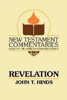 Finale Uitverkoop Revelation A Commentary on the Book of Revelation - John T Hinds - Libro in lingua inglese - Gospel Advocate Company - New Testament Commentaries (Gospel Advocate)