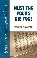 Nieuw Must the Young Die Too? - Wyatt Sawyer - Libro in lingua inglese - Gospel Advocate Company -