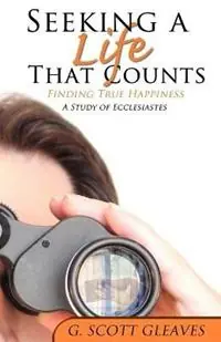 Seizoensaanbieding Seeking a Life That Counts - G Scott Gleaves - Libro in lingua inglese - Gospel Advocate Company -
