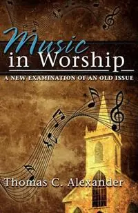Music in Worship - Thomas C Alexander - Libro in lingua inglese - Gospel Advocate Company - Koop Vandaag