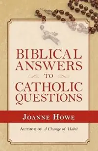 Biblical Answers to Catholic Questions - Joanne Howe - Libro in lingua inglese - Gospel Advocate Company - Fabrieksprijs