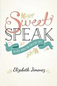 Sweet Speak - Elizabeth Jimenez - Libro in lingua inglese - Gospel Advocate Company - Speciale Aanbieding