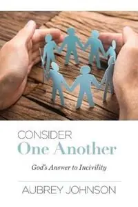 Koop Vandaag Consider One Another God‘s Answer to Incivility - Aubrey Johnson - Libro in lingua inglese - Gospel Advocate Company -