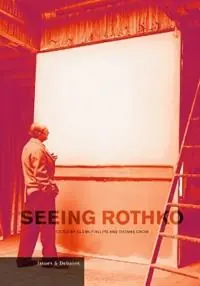 Favoriet Seeing Rothko - Glenn Phillips - Thomas Crow - Libro in lingua inglese - Getty Trust Publications - Getty Publications -
