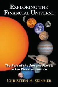 Goedkoop Exploring the Financial Universe The Role of the Sun and Planets in the World of Finance - Christeen H. Skinner - Libro in lingua inglese - Ibis Press -