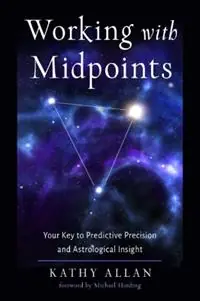 Working with Midpoints Your Key to Predictive Precision and Astrological Insight - Kathy Allan - Libro in lingua inglese - Ibis Press - Betaalbaar