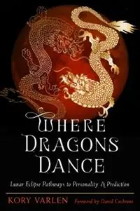 Finale Uitverkoop Where Dragons Dance Lunar Eclipse Pathways to Personality & Prediction - Kory Varlen - Libro in lingua inglese - Ibis Press -