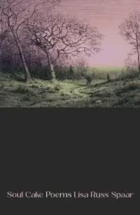 Soul Cake Poems - Lisa Russ Spaar - Libro in lingua inglese - Persea Books Inc - Nieuw
