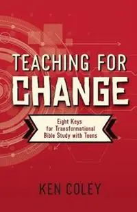 Premium Teaching for Change Eight Keys for Transformational Bible Study with Teens - Ken Coley - Libro in lingua inglese - Randall House Publications -