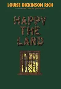 Happy The Land - Louise Rich Dickinson - Libro in lingua inglese - Rowman & Littlefield - Speciale Aanbieding