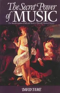 Veilige Betaling The Secret Power of Music The Trasnformation of Self and Society Through Musical Energy - David Tame - Libro in lingua inglese - Inner Traditions Bear and Company -