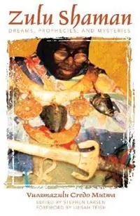Shop Nu Zulu Shaman Dreams, Prophecies, and Mysteries - Vusamazulu Credo Mutwa - Libro in lingua inglese - Inner Traditions Bear and Company -