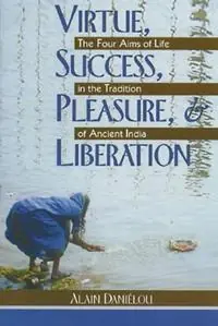 Nieuw Virtue, Success, Pleasure and Liberation Four Aims of Life in the Tradition of Ancient India - Alain Danielou - Libro in lingua inglese - Inner Traditions Bear and Company -