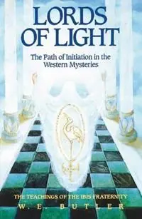 Lords of Light - Path of Initiation in Western Mysteries Teachings of the Ibis Fraternity - W.E. Butler - Libro in lingua inglese - Inner Traditions Bear and Company - Gecertificeerd