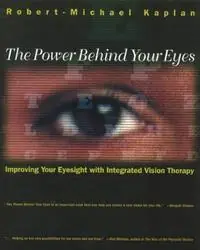 Koop Online The Power Behind Your Eyes Improving Your Eyesight with Integrated Vision Therapy - Robert Michael Kaplan - Libro in lingua inglese - Inner Traditions Bear and Company -