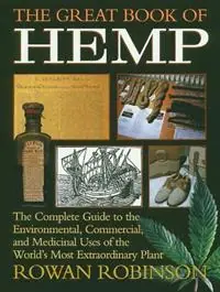 The Great Book of Hemp The Complete Guide to the Environmental, Commercial, and Medicinal Uses of the World‘s Most Extraordinary Plant - Rowan Robinson - Libro in lingua inglese - Inner Traditions Bear and Company - Speciale Aanbieding