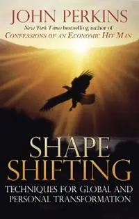 Shapeshifting Techniques for Global and Personal Transformation - John Perkins - Libro in lingua inglese - Inner Traditions Bear and Company - Superprijs