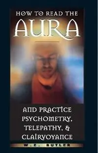Actieprijs How to Read the Aura and Practice Psychometry, Telepathy and Clairvoyance - W E Butler - Libro in lingua inglese - Inner Traditions Bear and Company -