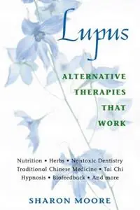 Beperkt Aanbod Lupus Alternative Therapies That Work - Sharon Moore - Libro in lingua inglese - Inner Traditions Bear and Company -