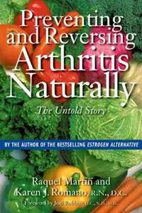 Preventing and Reversing Arthritis Naturally The Untold Story - Raquel Martin - Karen J. Romano - Libro in lingua inglese - Inner Traditions Bear and Company - Direct Beschikbaar