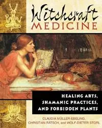 Gratis Retour Witchcraft Medicine Healing Arts, Shamanic Practices, and Forbidden Plants - Claudia Müller-Ebeling - Christian Rätsch - Libro in lingua inglese - Inner Traditions Bear and Company -