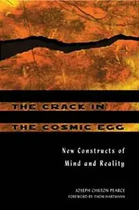 The Crack in the Cosmic Egg New Constructs of Mind and Reality - Joseph Chilton Pearce - Libro in lingua inglese - Inner Traditions Bear and Company - Exclusieve Aanbieding