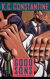 Good Sons - K.C. Constantine - Libro in lingua inglese - Little, Brown & Company - Seizoensaanbieding