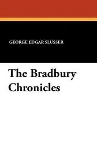 The Bradbury Chronicles - George Edgar Slusser - Libro in lingua inglese - Paupers‘ Press - Popular writers of today Betrouwbaar