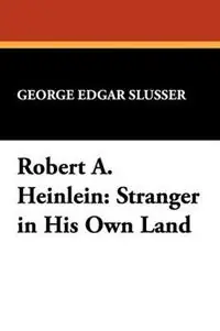 Robert A.Heinlein Stranger in His Own Land - George Edgar Slusser - Libro in lingua inglese - Paupers‘ Press - The Milford series Koopje