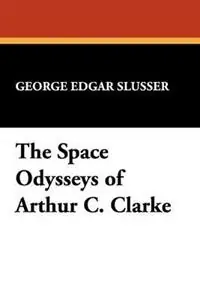 The Space Odysseys of Arthur Charles Clarke - George Edgar Slusser - Libro in lingua inglese - Paupers‘ Press - Popular writers of today Populair