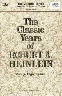 Beste Prijs The Classic Years of Robert A. Heinlein - George Edgar Slusser - Libro in lingua inglese - Paupers‘ Press -